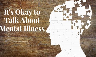 It's Okay to Talk About Mental Illness