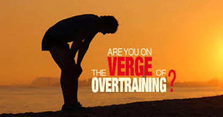 How to know if you are Overtraining