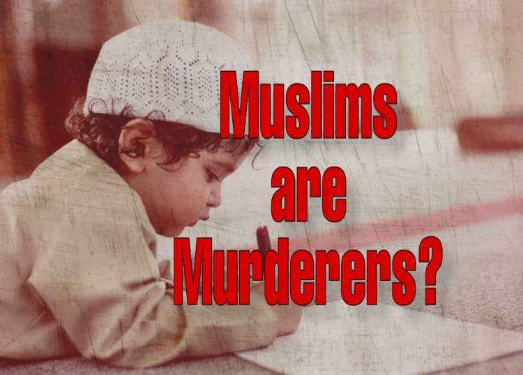 Muslims are Murderers?