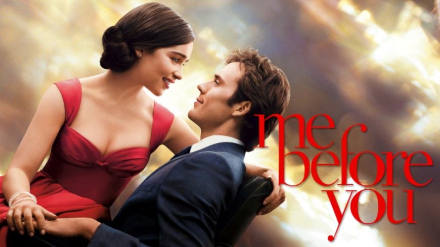 ME BEFORE YOU (2016) : Romatic, Drama